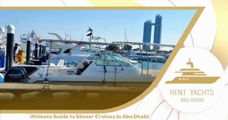 Ultimate Guide to Dinner Cruises in Abu Dhabi